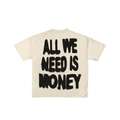 All We Need is Money Tee